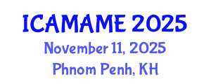 International Conference on Aerospace, Mechanical, Automotive and Materials Engineering (ICAMAME) November 11, 2025 - Phnom Penh, Cambodia