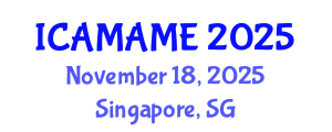 International Conference on Aerospace, Mechanical, Automotive and Materials Engineering (ICAMAME) November 18, 2025 - Singapore, Singapore