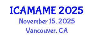 International Conference on Aerospace, Mechanical, Automotive and Materials Engineering (ICAMAME) November 15, 2025 - Vancouver, Canada