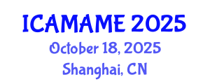 International Conference on Aerospace, Mechanical, Automotive and Materials Engineering (ICAMAME) October 18, 2025 - Shanghai, China