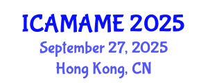 International Conference on Aerospace, Mechanical, Automotive and Materials Engineering (ICAMAME) September 27, 2025 - Hong Kong, China