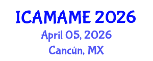 International Conference on Aerospace, Mechanical, Automotive and Materials Engineering (ICAMAME) April 05, 2026 - Cancún, Mexico