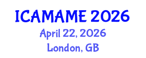 International Conference on Aerospace, Mechanical, Automotive and Materials Engineering (ICAMAME) April 22, 2026 - London, United Kingdom