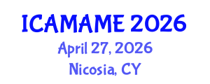 International Conference on Aerospace, Mechanical, Automotive and Materials Engineering (ICAMAME) April 27, 2026 - Nicosia, Cyprus International Conference on Aerospace, Mechanical, Automotive and Materials Engineering (ICAMAME) April 27, 2026 - Nicosia, Cyprus