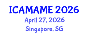 International Conference on Aerospace, Mechanical, Automotive and Materials Engineering (ICAMAME) April 27, 2026 - Singapore, Singapore International Conference on Aerospace, Mechanical, Automotive and Materials Engineering (ICAMAME) April 27, 2026 - Singapore, Singapore