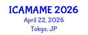 International Conference on Aerospace, Mechanical, Automotive and Materials Engineering (ICAMAME) April 22, 2026 - Tokyo, Japan