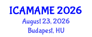 International Conference on Aerospace, Mechanical, Automotive and Materials Engineering (ICAMAME) August 23, 2026 - Budapest, Hungary