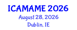 International Conference on Aerospace, Mechanical, Automotive and Materials Engineering (ICAMAME) August 28, 2026 - Dublin, Ireland International Conference on Aerospace, Mechanical, Automotive and Materials Engineering (ICAMAME) August 28, 2026 - Dublin, Ireland