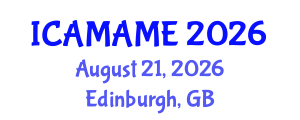 International Conference on Aerospace, Mechanical, Automotive and Materials Engineering (ICAMAME) August 21, 2026 - Edinburgh, United Kingdom International Conference on Aerospace, Mechanical, Automotive and Materials Engineering (ICAMAME) August 21, 2026 - Edinburgh, United Kingdom