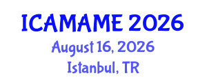 International Conference on Aerospace, Mechanical, Automotive and Materials Engineering (ICAMAME) August 16, 2026 - Istanbul, Turkey