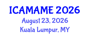 International Conference on Aerospace, Mechanical, Automotive and Materials Engineering (ICAMAME) August 23, 2026 - Kuala Lumpur, Malaysia