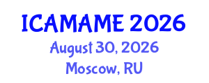 International Conference on Aerospace, Mechanical, Automotive and Materials Engineering (ICAMAME) August 30, 2026 - Moscow, Russia