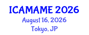 International Conference on Aerospace, Mechanical, Automotive and Materials Engineering (ICAMAME) August 16, 2026 - Tokyo, Japan