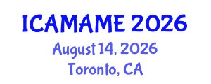 International Conference on Aerospace, Mechanical, Automotive and Materials Engineering (ICAMAME) August 14, 2026 - Toronto, Canada International Conference on Aerospace, Mechanical, Automotive and Materials Engineering (ICAMAME) August 14, 2026 - Toronto, Canada