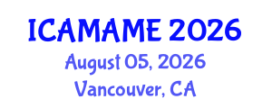 International Conference on Aerospace, Mechanical, Automotive and Materials Engineering (ICAMAME) August 05, 2026 - Vancouver, Canada