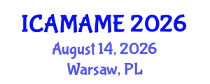 International Conference on Aerospace, Mechanical, Automotive and Materials Engineering (ICAMAME) August 14, 2026 - Warsaw, Poland International Conference on Aerospace, Mechanical, Automotive and Materials Engineering (ICAMAME) August 14, 2026 - Warsaw, Poland