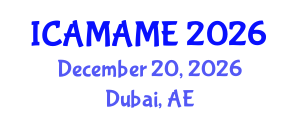 International Conference on Aerospace, Mechanical, Automotive and Materials Engineering (ICAMAME) December 20, 2026 - Dubai, United Arab Emirates International Conference on Aerospace, Mechanical, Automotive and Materials Engineering (ICAMAME) December 20, 2026 - Dubai, United Arab Emirates