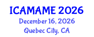 International Conference on Aerospace, Mechanical, Automotive and Materials Engineering (ICAMAME) December 16, 2026 - Quebec City, Canada International Conference on Aerospace, Mechanical, Automotive and Materials Engineering (ICAMAME) December 16, 2026 - Quebec City, Canada