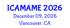 International Conference on Aerospace, Mechanical, Automotive and Materials Engineering (ICAMAME) December 09, 2026 - Vancouver, Canada International Conference on Aerospace, Mechanical, Automotive and Materials Engineering (ICAMAME) December 09, 2026 - Vancouver, Canada