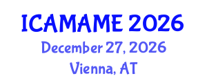 International Conference on Aerospace, Mechanical, Automotive and Materials Engineering (ICAMAME) December 27, 2026 - Vienna, Austria International Conference on Aerospace, Mechanical, Automotive and Materials Engineering (ICAMAME) December 27, 2026 - Vienna, Austria