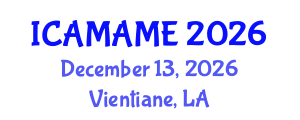 International Conference on Aerospace, Mechanical, Automotive and Materials Engineering (ICAMAME) December 13, 2026 - Vientiane, Laos International Conference on Aerospace, Mechanical, Automotive and Materials Engineering (ICAMAME) December 13, 2026 - Vientiane, Laos