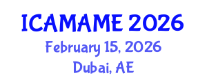 International Conference on Aerospace, Mechanical, Automotive and Materials Engineering (ICAMAME) February 15, 2026 - Dubai, United Arab Emirates