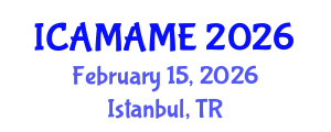 International Conference on Aerospace, Mechanical, Automotive and Materials Engineering (ICAMAME) February 15, 2026 - Istanbul, Turkey
