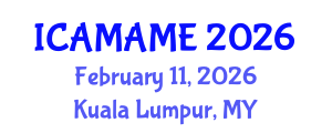 International Conference on Aerospace, Mechanical, Automotive and Materials Engineering (ICAMAME) February 11, 2026 - Kuala Lumpur, Malaysia