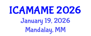 International Conference on Aerospace, Mechanical, Automotive and Materials Engineering (ICAMAME) January 19, 2026 - Mandalay, Myanmar International Conference on Aerospace, Mechanical, Automotive and Materials Engineering (ICAMAME) January 19, 2026 - Mandalay, Myanmar