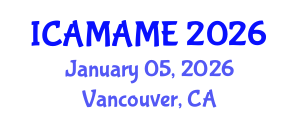 International Conference on Aerospace, Mechanical, Automotive and Materials Engineering (ICAMAME) January 05, 2026 - Vancouver, Canada International Conference on Aerospace, Mechanical, Automotive and Materials Engineering (ICAMAME) January 05, 2026 - Vancouver, Canada