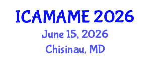 International Conference on Aerospace, Mechanical, Automotive and Materials Engineering (ICAMAME) June 15, 2026 - Chisinau, Republic of Moldova International Conference on Aerospace, Mechanical, Automotive and Materials Engineering (ICAMAME) June 15, 2026 - Chisinau, Republic of Moldova