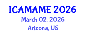 International Conference on Aerospace, Mechanical, Automotive and Materials Engineering (ICAMAME) March 02, 2026 - Arizona, United States International Conference on Aerospace, Mechanical, Automotive and Materials Engineering (ICAMAME) March 02, 2026 - Arizona, United States