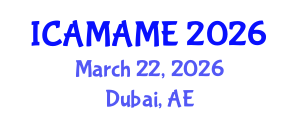 International Conference on Aerospace, Mechanical, Automotive and Materials Engineering (ICAMAME) March 22, 2026 - Dubai, United Arab Emirates