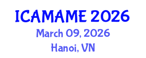 International Conference on Aerospace, Mechanical, Automotive and Materials Engineering (ICAMAME) March 09, 2026 - Hanoi, Vietnam International Conference on Aerospace, Mechanical, Automotive and Materials Engineering (ICAMAME) March 09, 2026 - Hanoi, Vietnam