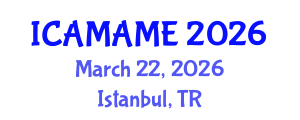 International Conference on Aerospace, Mechanical, Automotive and Materials Engineering (ICAMAME) March 22, 2026 - Istanbul, Turkey