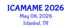 International Conference on Aerospace, Mechanical, Automotive and Materials Engineering (ICAMAME) May 06, 2026 - Istanbul, Turkey