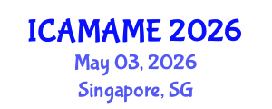 International Conference on Aerospace, Mechanical, Automotive and Materials Engineering (ICAMAME) May 03, 2026 - Singapore, Singapore