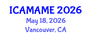 International Conference on Aerospace, Mechanical, Automotive and Materials Engineering (ICAMAME) May 18, 2026 - Vancouver, Canada International Conference on Aerospace, Mechanical, Automotive and Materials Engineering (ICAMAME) May 18, 2026 - Vancouver, Canada