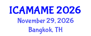 International Conference on Aerospace, Mechanical, Automotive and Materials Engineering (ICAMAME) November 29, 2026 - Bangkok, Thailand International Conference on Aerospace, Mechanical, Automotive and Materials Engineering (ICAMAME) November 29, 2026 - Bangkok, Thailand