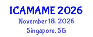 International Conference on Aerospace, Mechanical, Automotive and Materials Engineering (ICAMAME) November 18, 2026 - Singapore, Singapore