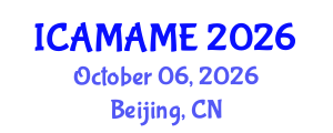 International Conference on Aerospace, Mechanical, Automotive and Materials Engineering (ICAMAME) October 06, 2026 - Beijing, China