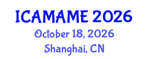 International Conference on Aerospace, Mechanical, Automotive and Materials Engineering (ICAMAME) October 18, 2026 - Shanghai, China International Conference on Aerospace, Mechanical, Automotive and Materials Engineering (ICAMAME) October 18, 2026 - Shanghai, China