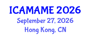 International Conference on Aerospace, Mechanical, Automotive and Materials Engineering (ICAMAME) September 27, 2026 - Hong Kong, China