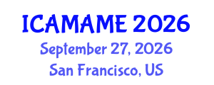 International Conference on Aerospace, Mechanical, Automotive and Materials Engineering (ICAMAME) September 27, 2026 - San Francisco, United States