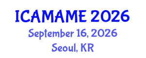 International Conference on Aerospace, Mechanical, Automotive and Materials Engineering (ICAMAME) September 16, 2026 - Seoul, Republic of Korea International Conference on Aerospace, Mechanical, Automotive and Materials Engineering (ICAMAME) September 16, 2026 - Seoul, Republic of Korea