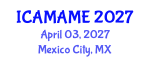 International Conference on Aerospace, Mechanical, Automotive and Materials Engineering (ICAMAME) April 03, 2027 - Mexico City, Mexico International Conference on Aerospace, Mechanical, Automotive and Materials Engineering (ICAMAME) April 03, 2027 - Mexico City, Mexico