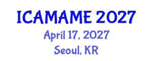 International Conference on Aerospace, Mechanical, Automotive and Materials Engineering (ICAMAME) April 17, 2027 - Seoul, Republic of Korea International Conference on Aerospace, Mechanical, Automotive and Materials Engineering (ICAMAME) April 17, 2027 - Seoul, Republic of Korea