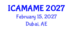 International Conference on Aerospace, Mechanical, Automotive and Materials Engineering (ICAMAME) February 15, 2027 - Dubai, United Arab Emirates International Conference on Aerospace, Mechanical, Automotive and Materials Engineering (ICAMAME) February 15, 2027 - Dubai, United Arab Emirates