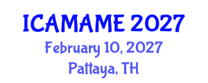 International Conference on Aerospace, Mechanical, Automotive and Materials Engineering (ICAMAME) February 10, 2027 - Pattaya, Thailand International Conference on Aerospace, Mechanical, Automotive and Materials Engineering (ICAMAME) February 10, 2027 - Pattaya, Thailand