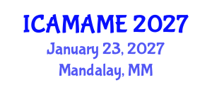 International Conference on Aerospace, Mechanical, Automotive and Materials Engineering (ICAMAME) January 23, 2027 - Mandalay, Myanmar International Conference on Aerospace, Mechanical, Automotive and Materials Engineering (ICAMAME) January 23, 2027 - Mandalay, Myanmar